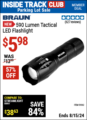 Inside Track Club members can buy the BRAUN 590 Lumen Tactical LED Flashlight (Item 59362) for $5.98, valid through 8/15/2024.