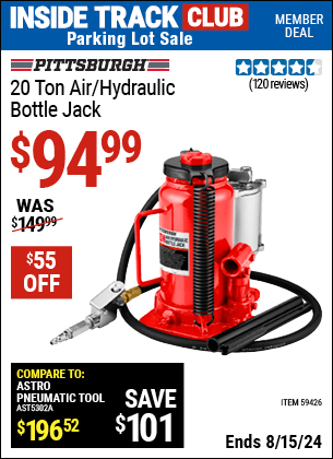 Inside Track Club members can buy the PITTSBURGH 20 ton Air/Hydraulic Bottle Jack (Item 59426) for $94.99, valid through 8/15/2024.