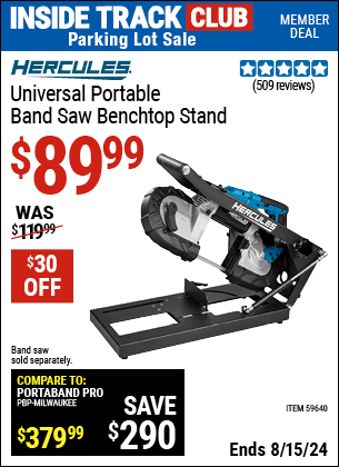 Inside Track Club members can buy the HERCULES Universal Portable Band Saw Benchtop Stand (Item 59640) for $89.99, valid through 8/15/2024.