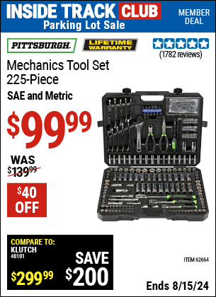 Inside Track Club members can buy the PITTSBURGH Mechanics Tool Set 225-Piece (Item 62664) for $99.99, valid through 8/15/2024.