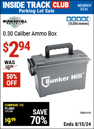 Inside Track Club members can buy the BUNKER HILL SECURITY 0.30 Caliber Ammo Box (Item 63135) for $2.94, valid through 8/15/2024.