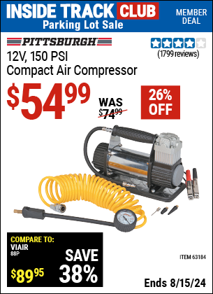 Inside Track Club members can buy the PITTSBURGH AUTOMOTIVE 12V 150 PSI Compact Air Compressor (Item 63184) for $54.99, valid through 8/15/2024.