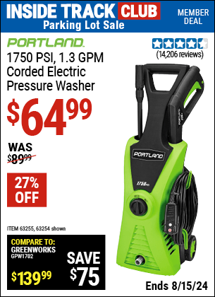 Inside Track Club members can buy the PORTLAND 1750 PSI, 1.3 GPM Corded Electric Pressure Washer (Item 63254/63255) for $64.99, valid through 8/15/2024.