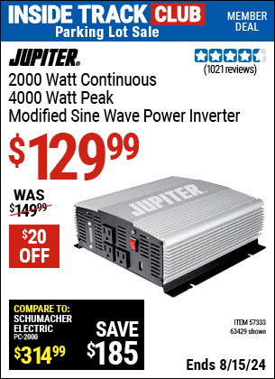 Inside Track Club members can buy the JUPITER 2,000 Watt Continuous/4,000 Watt Peak Modified Sine Wave Power Inverter (Item 63429/57333) for $129.99, valid through 8/15/2024.