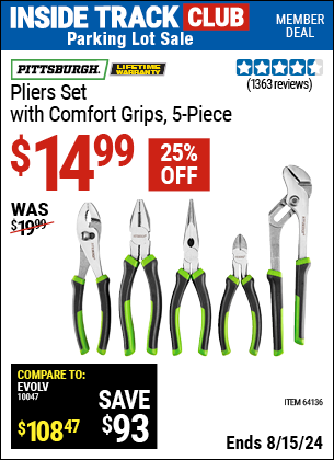 Inside Track Club members can buy the PITTSBURGH Pliers Set with Comfort Grips 5 Pc. (Item 64136) for $14.99, valid through 8/15/2024.