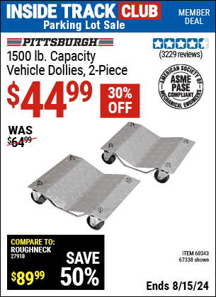 Inside Track Club members can buy the PITTSBURGH AUTOMOTIVE 1500 lb. Capacity Vehicle Dollies 2 Pc (Item 67338/60343) for $44.99, valid through 8/15/2024.