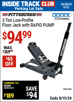 Inside Track Club members can buy the PITTSBURGH 3-Ton Low-Profile Floor Jack with RAPID PUMP (Item 70482) for $94.99, valid through 8/15/2024.