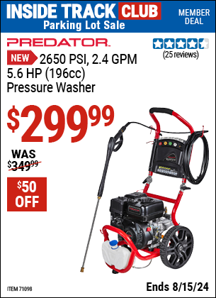 Inside Track Club members can buy the PREDATOR 2650 PSI, 2.4 GPM, 5.6 HP (196cc) Pressure Washer (Item 71098) for $299.99, valid through 8/15/2024.