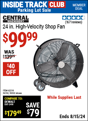 Inside Track Club members can buy the CENTRAL MACHINERY 24 in. High Velocity Shop Fan (Item 93532/62210/56742) for $99.99, valid through 8/15/2024.