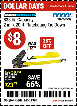 Buy the HAUL-MASTER 833 lb. Capacity 2 in. x 20 ft. Ratcheting Tie Down (Item 62364/47764/61289) for $8, valid through 8/14/24.