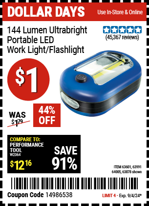 Buy the 144 Lumen Ultra-Bright LED Portable Worklight/Flashlight (Item 63878/63601/63991/64005) for $1, valid through 9/4/2024.