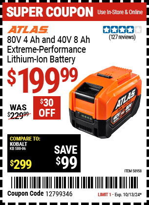 Buy the ATLAS 80V 4 Ah and 40V 8 Ah Lithium-Ion Battery (Item 58958) for $199.99, valid through 10/13/2024.