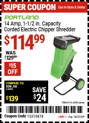 Buy the PORTLAND 14 Amp 1-1/2 in. Capacity Chipper Shredder (Item 69293/61714) for $114.99, valid through 10/27/2024.