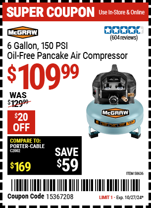 Buy the MCGRAW 6 gallon 0.8 HP 150 PSI Oil Free Pancake Air Compressor (Item 58636) for $109.99, valid through 10/27/2024.