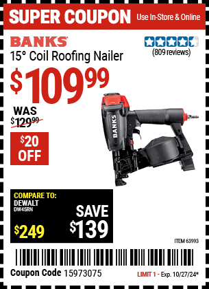 Buy the BANKS 15° Coil Roofing Nailer (Item 63993) for $109.99, valid through 10/27/2024.