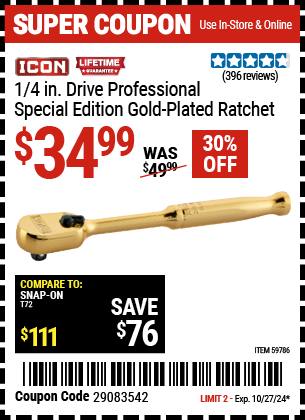 Buy the ICON 1/4 in. Drive Professional Special Edition Gold Plated Ratchet (Item 59786) for $34.99, valid through 10/27/2024.