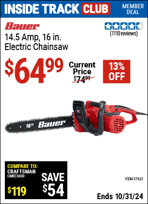 Inside Track Club members can Buy the BAUER Corded 14.5 Amp, 16 in. Electric Chainsaw (Item 57622) for $64.99, valid through 10/31/2024.