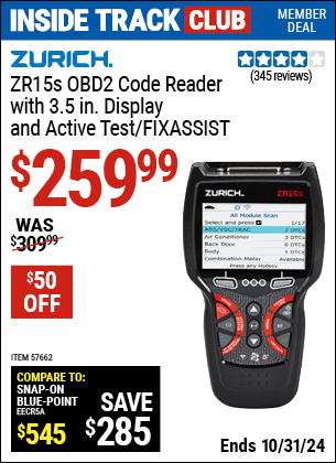 Inside Track Club members can Buy the ZURICH ZR15s OBD2 Code Reader with 3.5 in. Display and Active Test/FixAssist (Item 57662) for $259.99, valid through 10/31/2024.