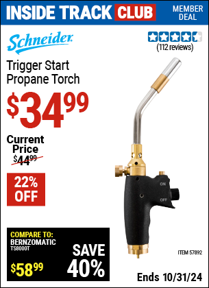 Inside Track Club members can Buy the SCHNEIDER Trigger Start Propane Torch (Item 57892) for $34.99, valid through 10/31/2024.