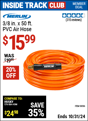 Inside Track Club members can Buy the MERLIN 3/8 in. x 50 ft. PVC Air Hose (Item 58506) for $15.99, valid through 10/31/2024.