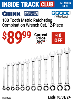 Inside Track Club members can Buy the QUINN Metric 100 Tooth Combination Ratchet Wrench Set, 12 Piece (Item 58756) for $89.99, valid through 10/31/2024.