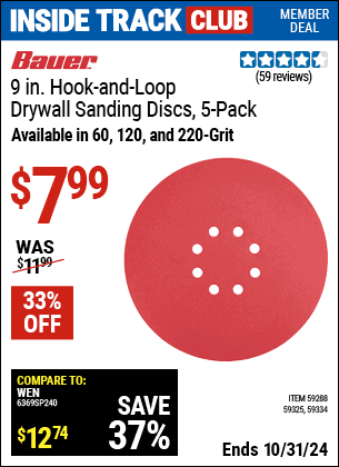 Inside Track Club members can Buy the BAUER 9 in. Hook and Loop Drywall Sanding Discs, 5 Pc. (Item 59325/59288/59334) for $7.99, valid through 10/31/2024.