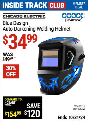 Inside Track Club members can Buy the CHICAGO ELECTRIC Blue Design Auto Darkening Welding Helmet (Item 61610/63122) for $34.99, valid through 10/31/2024.