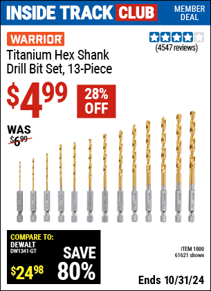 Inside Track Club members can Buy the WARRIOR Titanium Hex Shank Drill Bit Set, 13 Pc. (Item 61621/1800) for $4.99, valid through 10/31/2024.