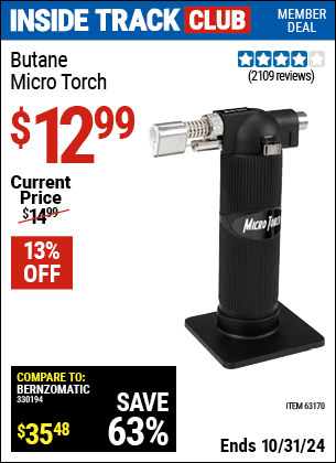 Inside Track Club members can Buy the Butane Micro Torch (Item 63170) for $12.99, valid through 10/31/2024.