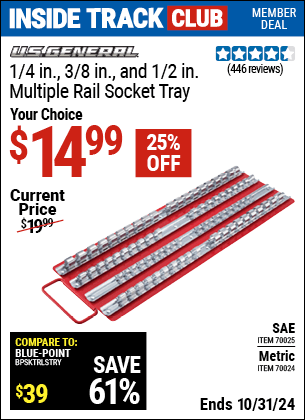 Inside Track Club members can Buy the U.S. GENERAL 1/4 in. 3/8 in. 1/2 in. Multi-Rail Socket Tray (Item 70024/70025) for $14.99, valid through 10/31/2024.