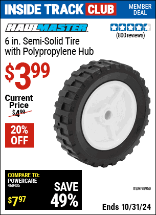 Inside Track Club members can Buy the HAUL-MASTER 6 in. Semi-Solid Tire with Polypropylene Hub (Item 98950) for $3.99, valid through 10/31/2024.