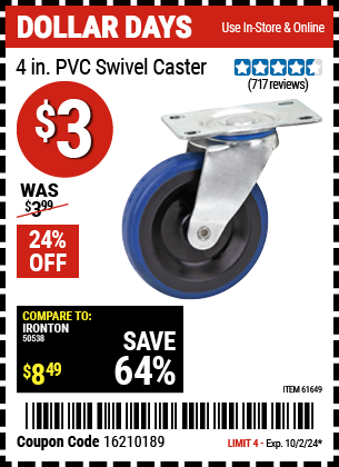 Buy the 4 in. PVC Heavy Duty Swivel Caster (Item 61649) for $3, valid through 10/2/2024.