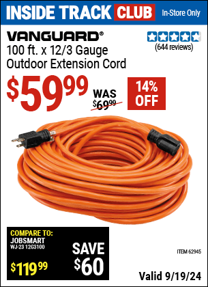 Inside Track Club members can Buy the VANGUARD 100 ft. x 12/3 Gauge Outdoor Extension Cord (Item 62945) for $59.99, valid through 9/19/2024.