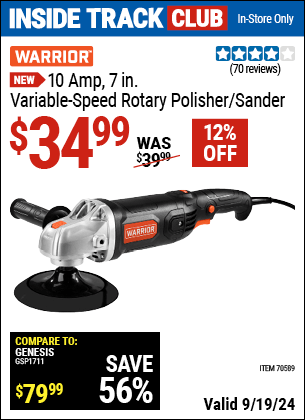 Inside Track Club members can Buy the WARRIOR 10 Amp, 7 in. Variable-Speed Rotary Polisher/Sander (Item 70589) for $34.99, valid through 9/19/2024.