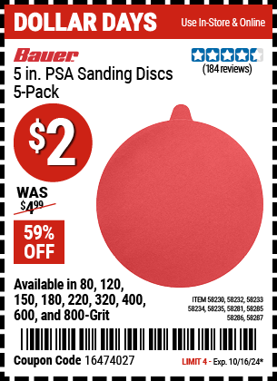 Buy the BAUER 5 in., PSA Sanding Discs with Zirconia Alumina Grain, 5-Pack (Item 58230/58232/58233/58234/58235/58281/58285/58286/58287) for $2, valid through 10/16/2024.