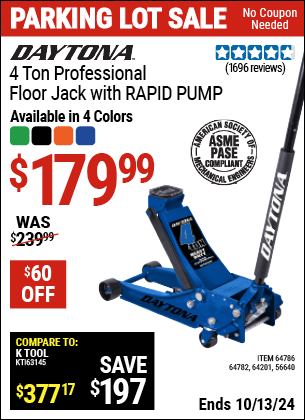 Buy the DAYTONA 4 Ton Professional RAPID PUMP Floor Jack (Item 56640/64201/64782/56263/64786) for $179.99, valid through 10/13/2024.