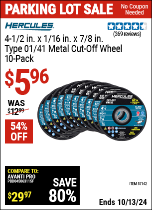 Buy the HERCULES 4-1/2 in. x 1/16 in. x 7/8 in. Type 01/41 Metal Cut-Off Wheel 10 Pk. (Item 57142) for $5.96, valid through 10/13/2024.