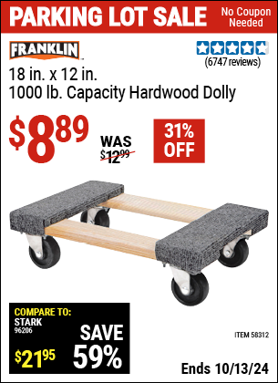 Buy the FRANKLIN 18 in. x 12 in., 1000 lb. Capacity Hardwood Dolly (Item 58312) for $8.89, valid through 10/13/2024.