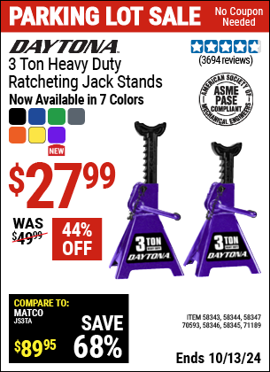 Buy the DAYTONA 3 Ton Heavy Duty Ratcheting Jack Stands (Item 58343/58344/58345/58346/58347/70593/71189) for $27.99, valid through 10/13/2024.