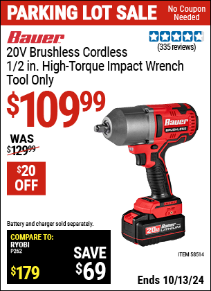 Buy the BAUER 20V Brushless Cordless 1/2 in. High-Torque Impact Wrench, Tool Only (Item 58514) for $109.99, valid through 10/13/2024.