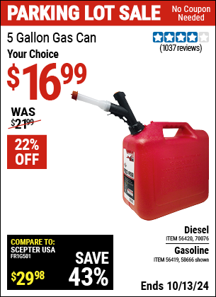 Buy the 5 Gallon Gas Can (Item 58666/56419/56420/70076) for $16.99, valid through 10/13/2024.