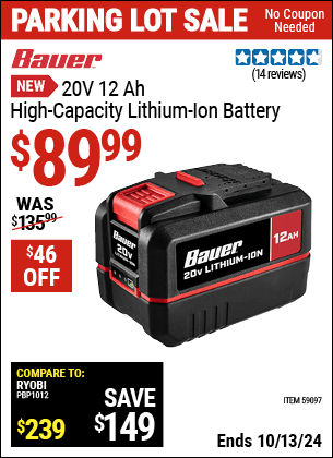 Buy the BAUER 20V 12 Ah High-Capacity Lithium-Ion Battery (Item 59097) for $89.99, valid through 10/13/2024.