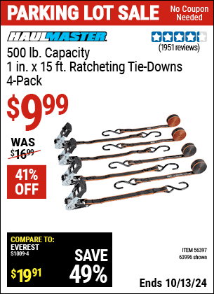 Buy the HAUL-MASTER 500 lb. Capacity 1 in. x 15 ft. Ratcheting Tie Downs 4 Pk. (Item 63996/56397) for $9.99, valid through 10/13/2024.