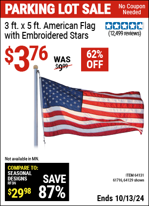 Buy the 3 ft. x 5 ft. American Flag with Embroidered Stars (Item 64129/61716/64131) for $3.76, valid through 10/13/2024.