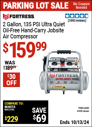 Buy the FORTRESS 2 Gallon 135 PSI Ultra Quiet Oil-Free Professional Air Compressor (Item 64596/64688) for $159.99, valid through 10/13/2024.