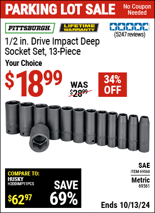 Buy the PITTSBURGH 1/2 in. Drive Impact Deep Socket Set 13 Pc. (Item 69560/69561) for $18.99, valid through 10/13/2024.