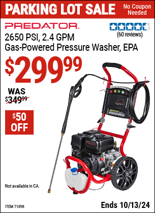 Buy the PREDATOR 2650 PSI, 2.4 GPM, 5.6 HP (196cc) Pressure Washer, EPA (Item 71098) for $299.99, valid through 10/13/2024.