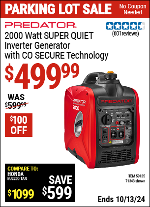 Buy the PREDATOR 2000 Watt SUPER QUIET Inverter Generator with CO SECURE Technology (Item 71343/59135) for $499.99, valid through 10/13/2024.