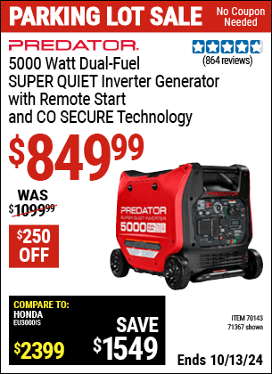 Buy the PREDATOR 5000 Watt Dual-Fuel SUPER QUIET Inverter Generator with Remote Start and CO SECURE Technology (Item 71367/70143) for $849.99, valid through 10/13/2024.