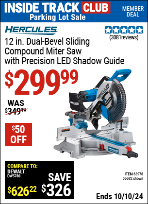 Inside Track Club members can Buy the HERCULES 12 in. Dual-Bevel Sliding Compound Miter Saw with Precision LED Shadow Guide (Item 56682/63978) for $299.99, valid through 10/10/2024.